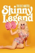 Nonton Film Trixie Mattel: Skinny Legend (2019) Subtitle Indonesia Streaming Movie Download