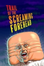 Nonton Film Trail of the Screaming Forehead (2007) Subtitle Indonesia Streaming Movie Download