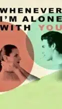 Nonton Film Whenever I’m Alone with You (2023) Subtitle Indonesia Streaming Movie Download