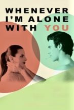 Nonton Film Whenever I’m Alone with You (2023) Subtitle Indonesia Streaming Movie Download
