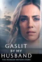 Nonton Film Gaslit by My Husband: The Morgan Metzer Story (2024) Subtitle Indonesia Streaming Movie Download
