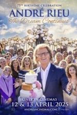 André Rieu’s 75th Birthday Celebration: The Dream Continues (2025)