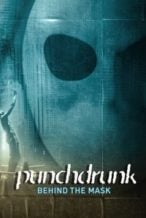 Nonton Film Punchdrunk: Behind the Mask (2023) Subtitle Indonesia Streaming Movie Download