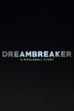 Nonton Film Dreambreaker: A Pickleball Story (2024) Subtitle Indonesia Streaming Movie Download
