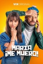 Nonton Film María, ¡Me muero! (2024) Subtitle Indonesia Streaming Movie Download