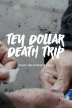 Nonton Film Ten Dollar Death Trip: Inside the Fentanyl Crisis (2020) Subtitle Indonesia Streaming Movie Download