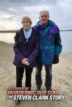 Nonton Film Accused of Murdering Our Son: The Steven Clark Story (2021) Subtitle Indonesia Streaming Movie Download