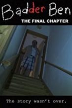 Nonton Film Badder Ben: The Final Chapter (2017) Subtitle Indonesia Streaming Movie Download