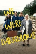 Nonton Film We Were Dangerous (2024) Subtitle Indonesia Streaming Movie Download