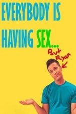 Poster Film Everybody Is Having Sex… But Ryan (2010)
