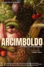 Arcimboldo – Portrait Of An Audacious Man (2022)
