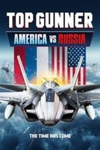 Nonton Film Top Gunner: America vs. Russia (2023) Subtitle Indonesia Streaming Movie Download