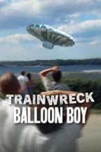 Nonton Film Trainwreck: Balloon Boy (2025) Subtitle Indonesia Streaming Movie Download