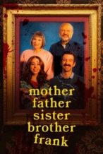 Nonton Film Mother Father Sister Brother Frank (2024) Subtitle Indonesia Streaming Movie Download