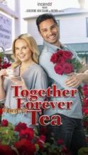 Nonton Film Together Forever Tea (2021) Subtitle Indonesia Streaming Movie Download