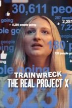 Nonton Film Trainwreck: The Real Project X (2025) Subtitle Indonesia Streaming Movie Download