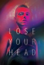 Nonton Film Lose Your Head (2013) Subtitle Indonesia Streaming Movie Download