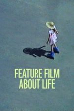 Feature Film About Life (2021) Feature Film About Life (2021)