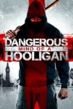 Nonton Film Dangerous Mind of a Hooligan (2014) Subtitle Indonesia Streaming Movie Download