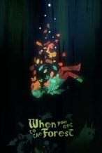Nonton Film When You Get to the Forest (2023) Subtitle Indonesia Streaming Movie Download