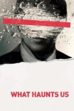 What Haunts Us (2017)