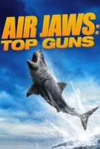 Nonton Film Air Jaws: Top Guns (2022) Subtitle Indonesia Streaming Movie Download