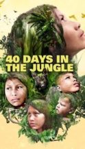 Nonton Film 40 Days Lost in the Jungle (2024) Subtitle Indonesia Streaming Movie Download