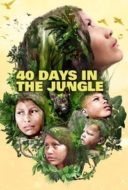 Layarkaca21 LK21 Dunia21 Nonton Film 40 Days Lost in the Jungle (2024) Subtitle Indonesia Streaming Movie Download