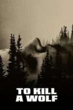 To Kill a Wolf (2024) To Kill a Wolf (2024)