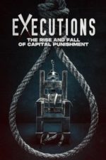 Executions: The Rise and Fall of Capital Punishment (2025) Executions: The Rise and Fall of Capital Punishment (2025)
