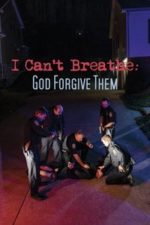 I Can’t Breathe (God Forgive Them) (2022)