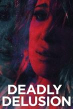 Nonton Film Deadly Delusion (2018) Subtitle Indonesia Streaming Movie Download