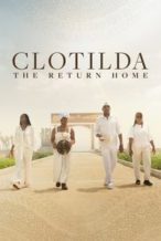 Nonton Film Clotilda: The Return Home (2024) Subtitle Indonesia Streaming Movie Download