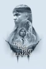 The Time That Remains (2025) The Time That Remains (2025)