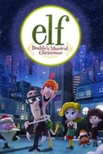 Elf: Buddy’s Musical Christmas (2014) Elf: Buddy’s Musical Christmas (2014)