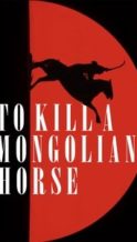 Nonton Film To Kill a Mongolian Horse (2025) Subtitle Indonesia Streaming Movie Download