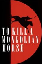 Nonton Film To Kill a Mongolian Horse (2025) Subtitle Indonesia Streaming Movie Download
