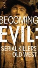 Nonton Film Becoming Evil: Serial Killers of the Old West (2021) Subtitle Indonesia Streaming Movie Download