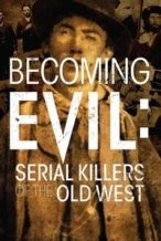 Nonton Film Becoming Evil: Serial Killers of the Old West (2021) Subtitle Indonesia Streaming Movie Download