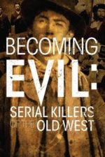 Becoming Evil: Serial Killers of the Old West (2021)