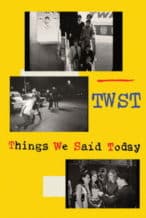 Nonton Film TWST / Things We Said Today (2025) Subtitle Indonesia Streaming Movie Download