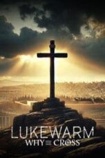 Layarkaca21 LK21 Dunia21 Nonton Film Lukewarm: Why the Cross (2025) Subtitle Indonesia Streaming Movie Download