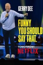 Gerry Dee: Funny You Should Say That (2025)