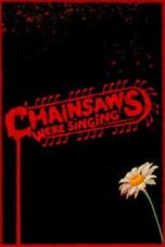 Poster Film Chainsaws Were Singing (2024)