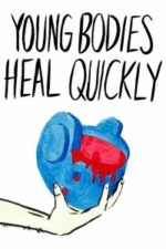 Young Bodies Heal Quickly (2014)