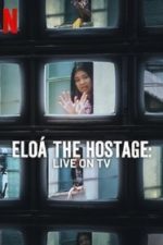 Eloá the Hostage: Live on TV (2025) Eloá the Hostage: Live on TV (2025)