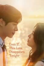 Nonton Film Even If This Love Disappears Tonight (2025) Subtitle Indonesia Streaming Movie Download