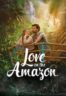 Layarkaca21 LK21 Dunia21 Nonton Film Love on the Amazon (2026) Subtitle Indonesia Streaming Movie Download