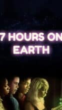 Nonton Film 7 Hours on Earth (2020) Subtitle Indonesia Streaming Movie Download
