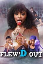 Nonton Film Flew’d Out (2024) Subtitle Indonesia Streaming Movie Download